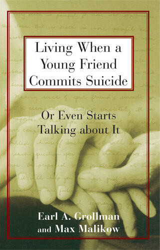 Living When A Young Friend Commits Suicide Or Even Starts Talking About It Earl A Grollman