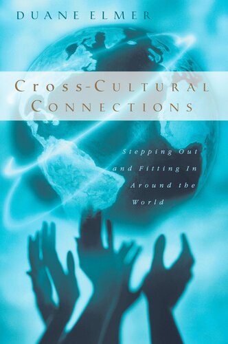 Crosscultural Connections Stepping Out And Fitting In Around The World Duane Elmer
