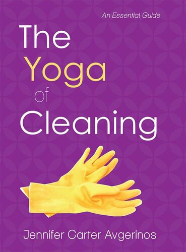 The Yoga Of Cleaning An Essential Guide Jennifer Carter Avgerinos