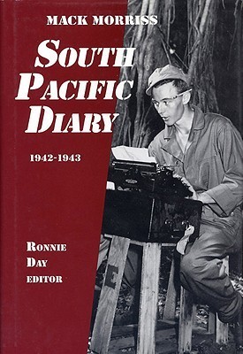 South Pacific Diary 19421943 Mack Morriss