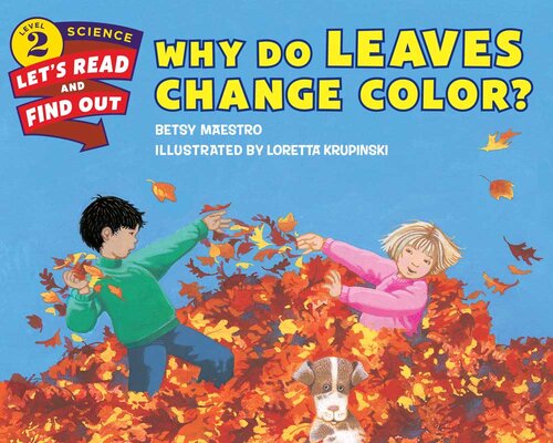 Why Do Leaves Change Color Betsy Maestro