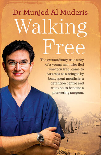 Walking Free The Extraordinary True Story Of A Young Man Who Fled Wartorn Iraq Munjed Al Muderis Patrick Weaver