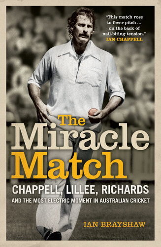 The Miracle Match Chappell Lillee Richards And The Most Electric Moment In Australian Cricket Ian Brayshaw