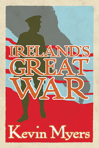 Irelands Great War Kevin Myers