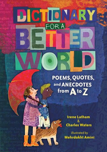 Dictionary For A Better World Poems Quotes And Anecdotes From A To Z Irene Latham Charles Waters
