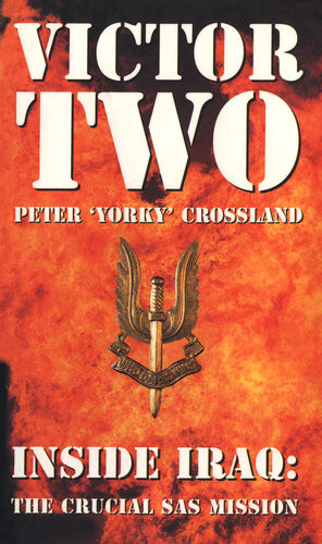 Victor Two Inside Iraq The Crucial Sas Mission Peter Crossland