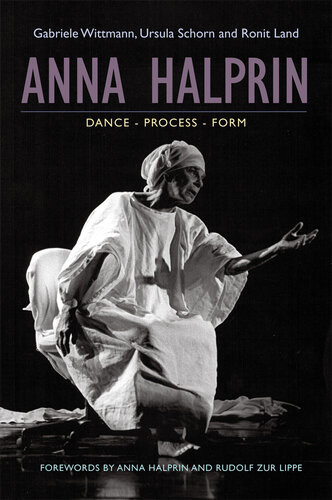 Anna Halprin Danceprocessform Ursula Schorn Ronit Land Gabriele Wittmann