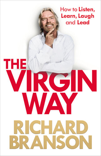 The Virgin Way How To Listen Learn Laugh And Lead Sir Richard Branson
