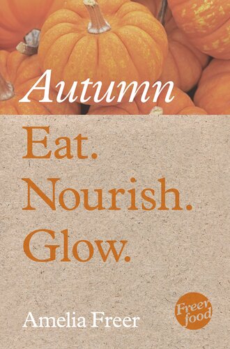 Eat Nourish Glow Autumn Dgo Amelia Freer