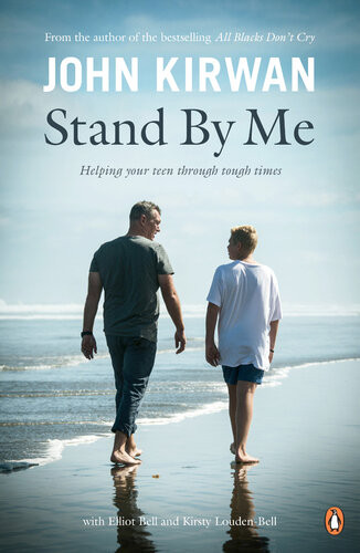 Stand By Me Helping Your Teen Through Tough Times John Kirwan