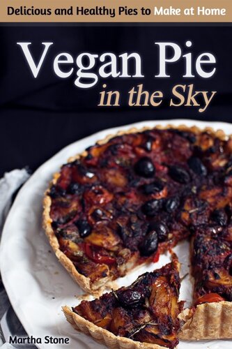 Vegan Pie In The Sky Delicious And Healthy Pies To Make At Home Martha Stone