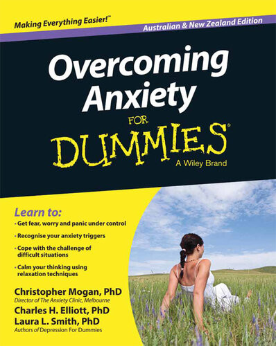 Overcoming Anxiety For Dummiesaustralia Nz Australian And New Zealand Edition 1st Edition Christopher Mogan Charles H Elliott Laura L Smith