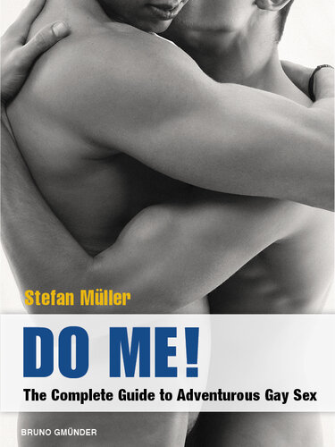 Do Me The Complete Guide To Adventurous Gay Sex Mller Stefan