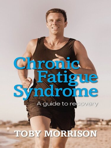 Chronic Fatigue Syndrome A Guide To Recovery Toby Morrison