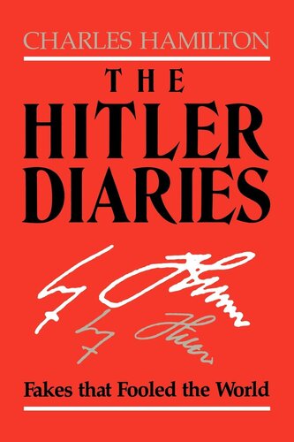 The Hitler Diaries Fakes That Fooled The World Charles Hamilton