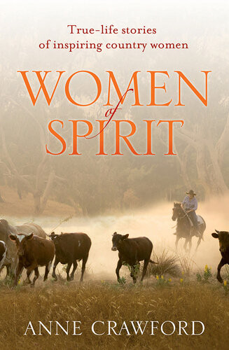 Women Of Spirit Truelife Stories Of Inspiring Country Women Anne Crawford
