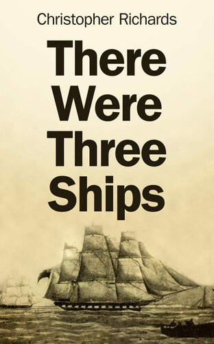 There Were Three Ships Christopher Richards