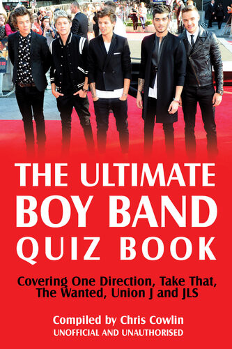 The Ultimate Boy Band Quiz Book Covering One Direction Take That The Wanted Union J And Jls 1st Edition Chris Cowlin
