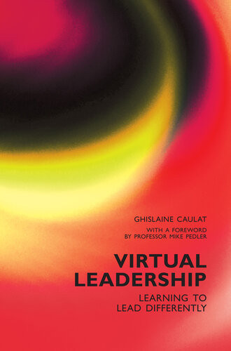 Virtual Leadership Learning To Lead Differently Ghislaine Caulat