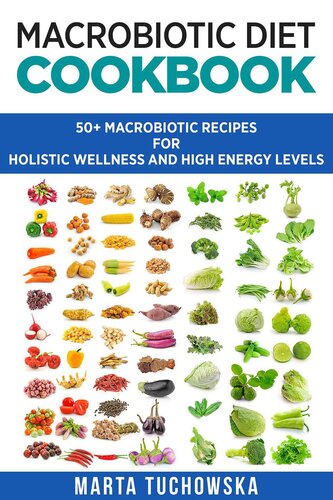Macrobiotic Diet Cookbook 50 Macrobiotic Recipes For Holistic Wellness And High Energy Levels Marta Tuchowska