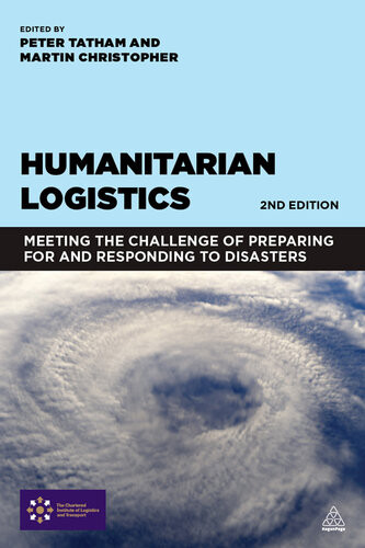 Humanitarian Logistics Meeting The Challenge Of Preparing For And Responding To Disasters 2nd Edition Martin Christopher