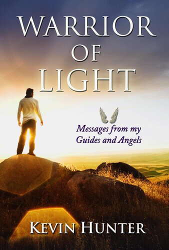 Warrior Of Light Messages From My Guides And Angels Kevin Hunter