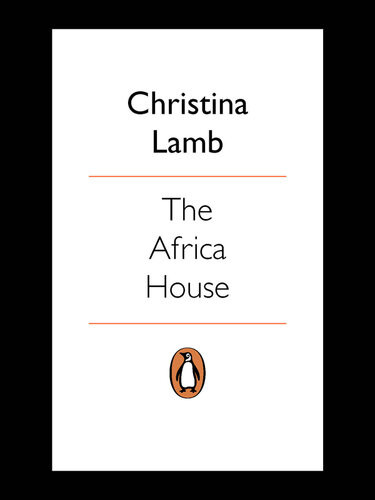 The Africa House The True Story Of An English Gentleman And His African Dream Christina Lamb