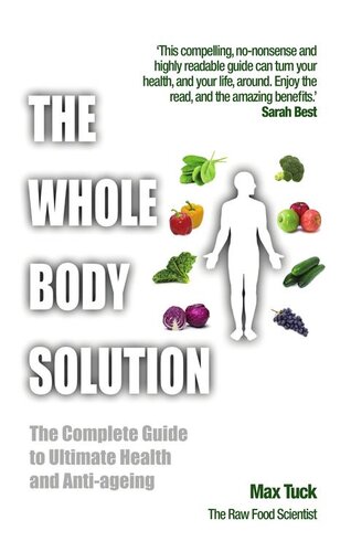 The Whole Body Solution The Complete Guide To Ultimate Health And Antiageing Max Tuck
