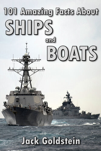 101 Amazing Facts About Ships And Boats 1st Edition Jack Goldstein