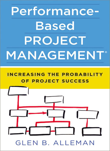 Performancebased Project Management Increasing The Probability Of Project Success Glen Alleman