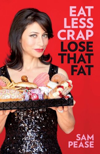 Eat Less Crap Lose That Fat Sam Pease