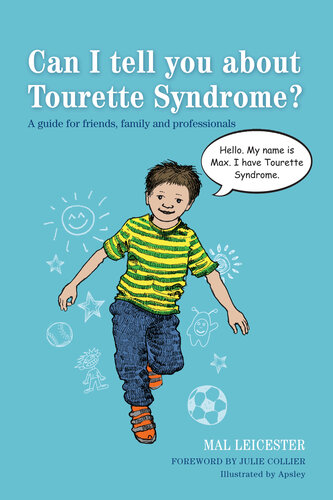 Can I Tell You About Tourette Syndrome A Guide For Friends Family And Professionals Mal Leicester