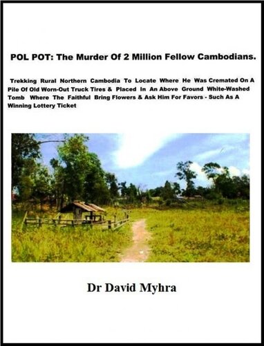 Pol Pot The Murder Of 2 Million Fellow Cambodians David Myhra