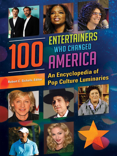 100 Entertainers Who Changed America Robert C Sickels