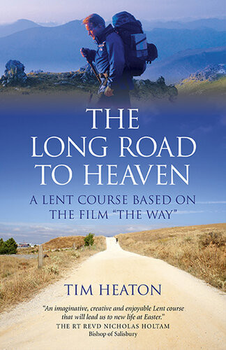 The Long Road To Heaven A Lent Course Based On The Film The Way Tim Heaton