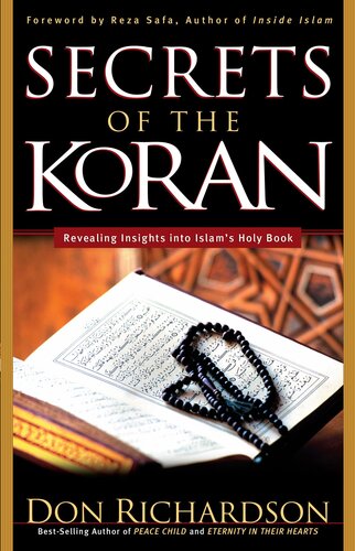 Secrets Of The Koran Revealing Insights Into Islams Holy Book Don Richardson