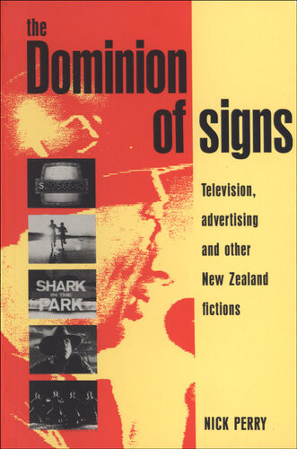 The Dominion Of Signs Television Advertising And Other New Zealand Fictions Nick Perry