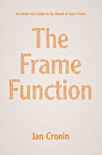 The Frame Function An Insideout Guide To The Novels Of Janet Frame Jan Cronin