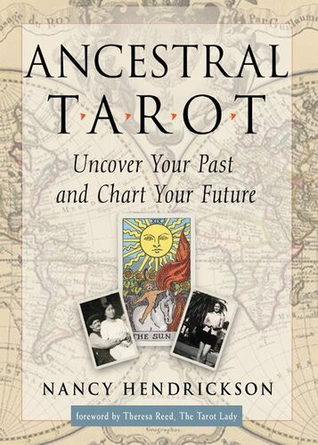 Ancestral Tarot Uncover Your Past And Chart Your Future Nancy Hendrickson