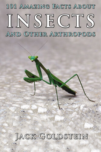 101 Amazing Facts About Insects And Other Arthropods 1st Edition Jack Goldstein