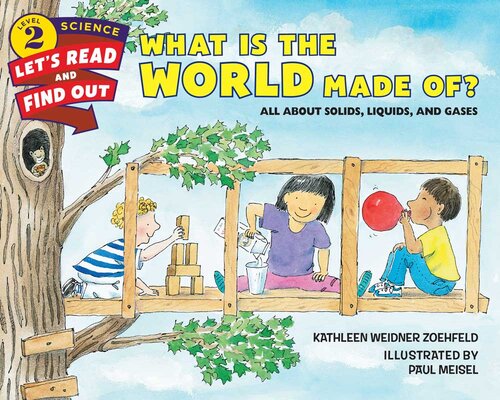 What Is The World Made Of All About Solids Liquids And Gases Kathleen Weidner Zoehfeld