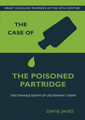 The Case Of The Poisoned Partridge The Strange Death Of Lieutenant Chevis Diane Janes