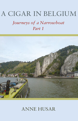 A Cigar In Belgium Journeys Of A Narrowboat Anne Husar