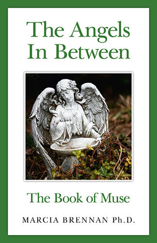 The Angels In Between The Book Of Muse Marcia Brennan