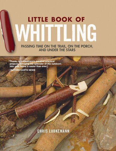 Little Book Of Whittling Passing Time On The Trail On The Porch And Under The Stars Chris Lubkemann