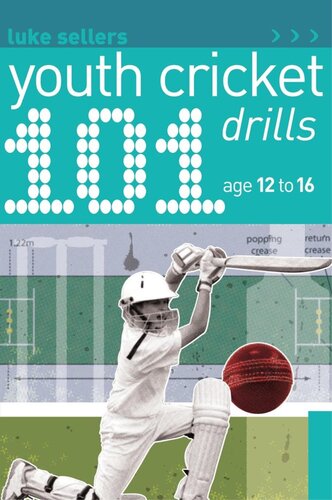101 Youth Cricket Drills Age 1216 Luke Sellers