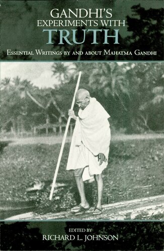 Gandhis Experiments With Truth Essential Writings By And About Mahatma Gandhi Richard L Johnson
