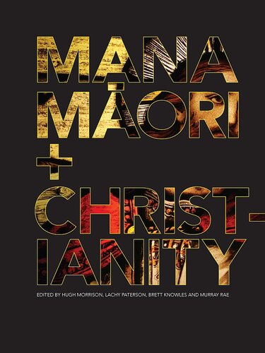 Mana Maori And Christianity Hugh Morrison Lachy Peterson Brett Knowles Murray Rae