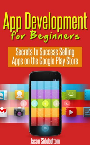 App Development For Beginners Secrets To Success Selling Apps On The Google Play Store Jason Sidebottom