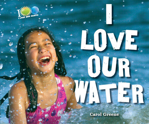 I Love Our Water Carol Greene